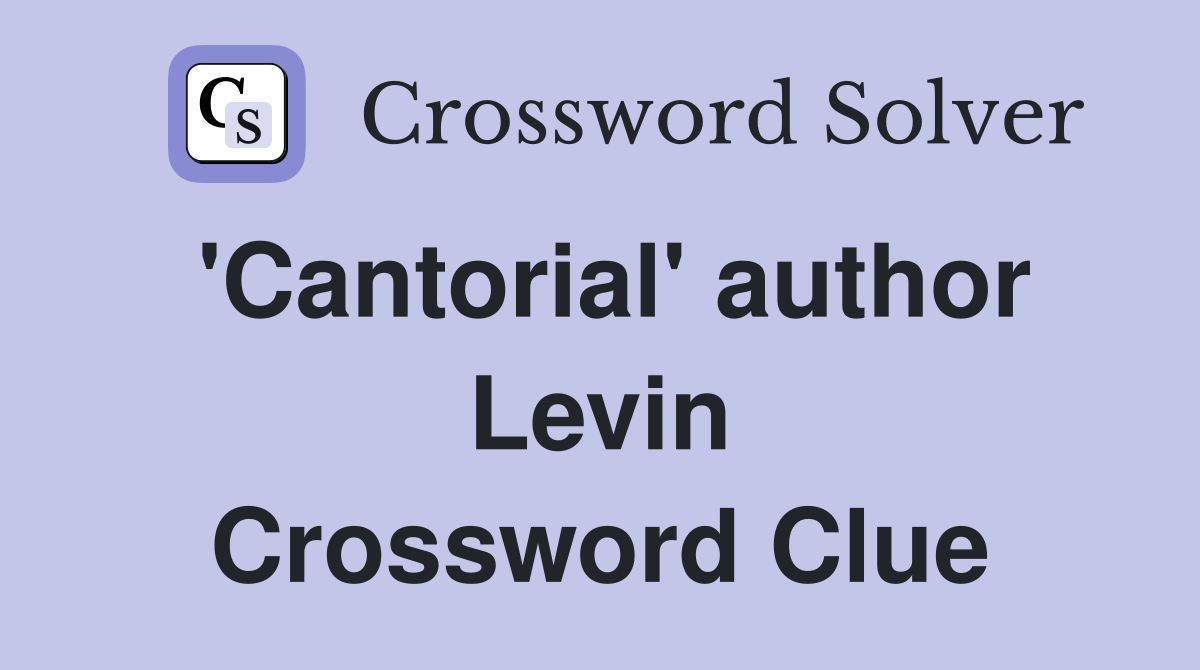 'Cantorial' author Levin Crossword Clue