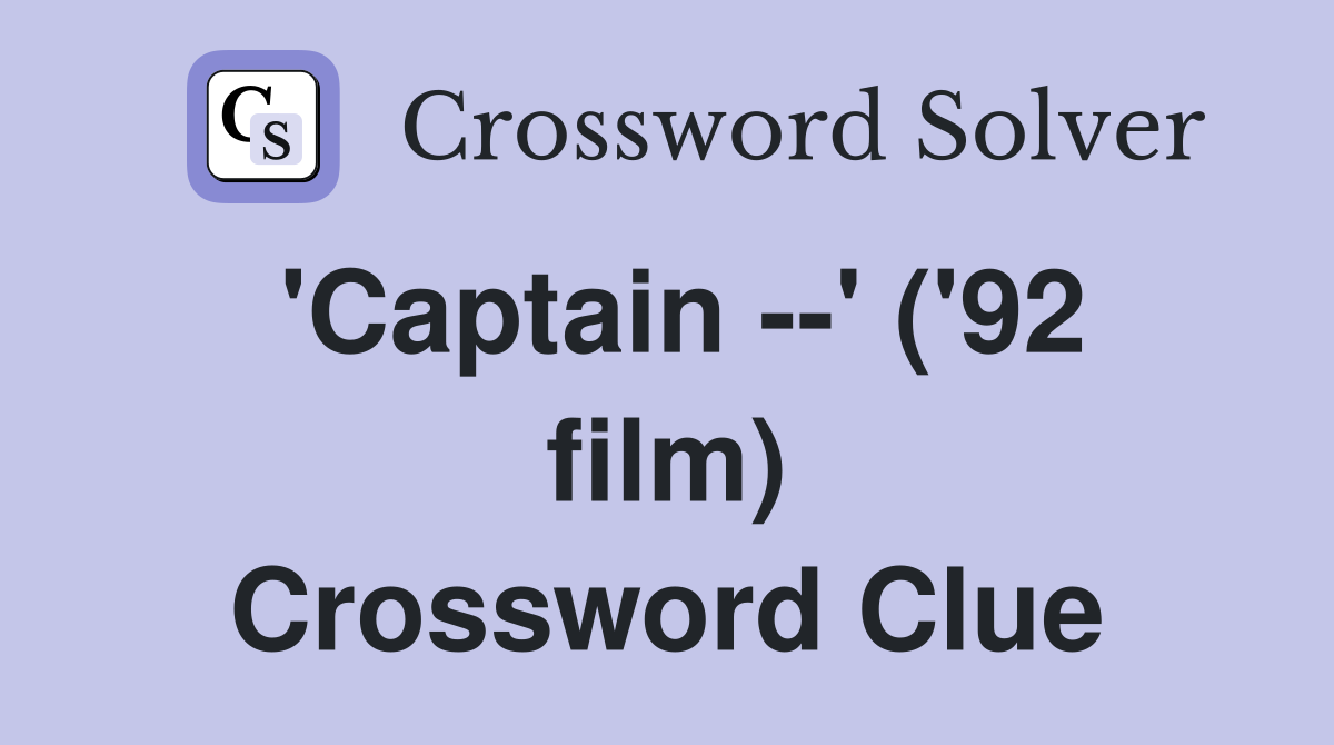 'Captain --' ('92 film) Crossword Clue