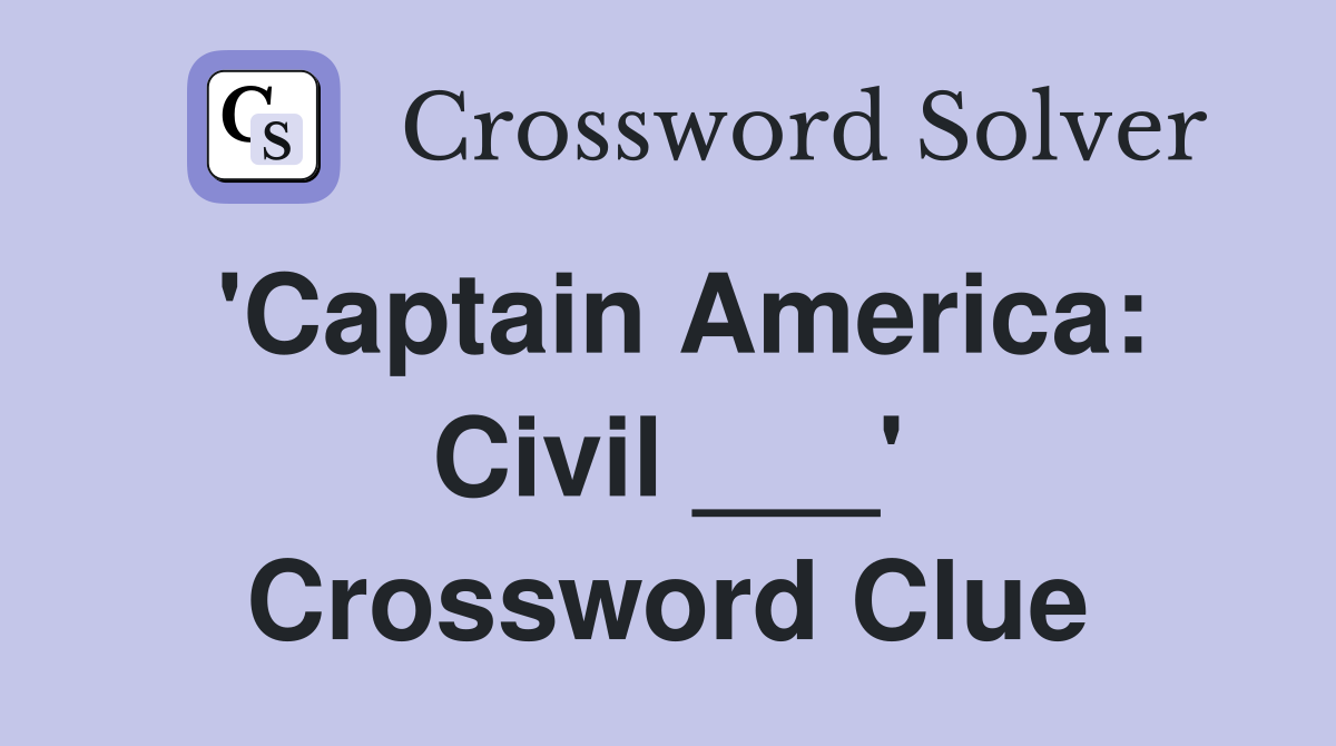 'Captain America: Civil ___' Crossword Clue