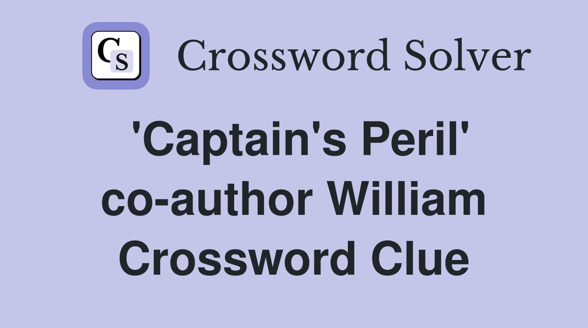 'Captain's Peril' co-author William Crossword Clue