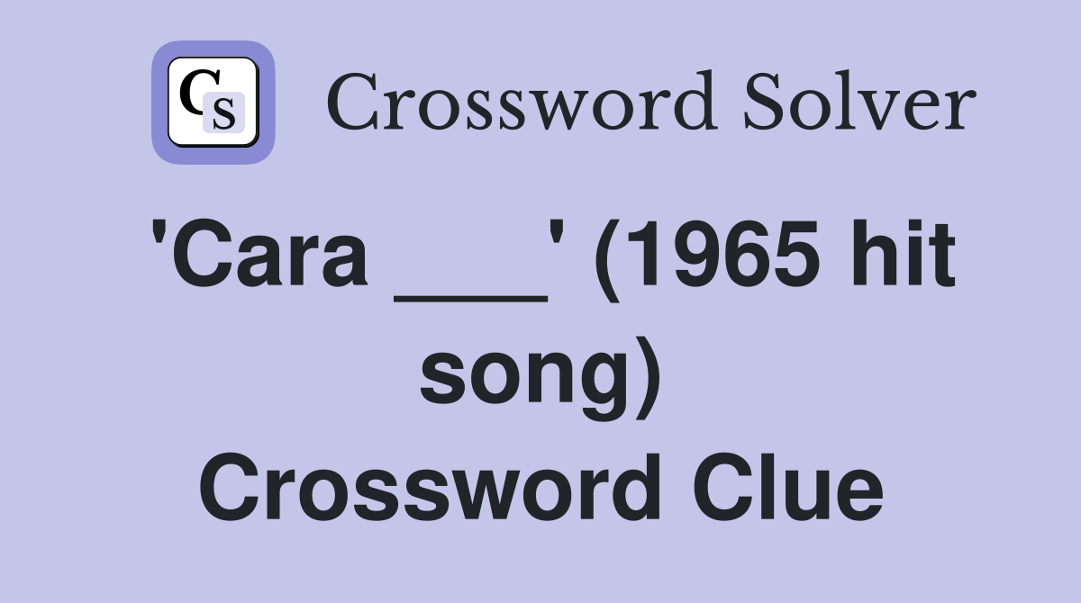 'Cara ___' (1965 hit song) Crossword Clue