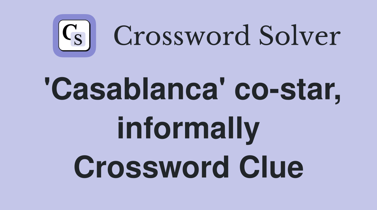 'Casablanca' co-star, informally Crossword Clue