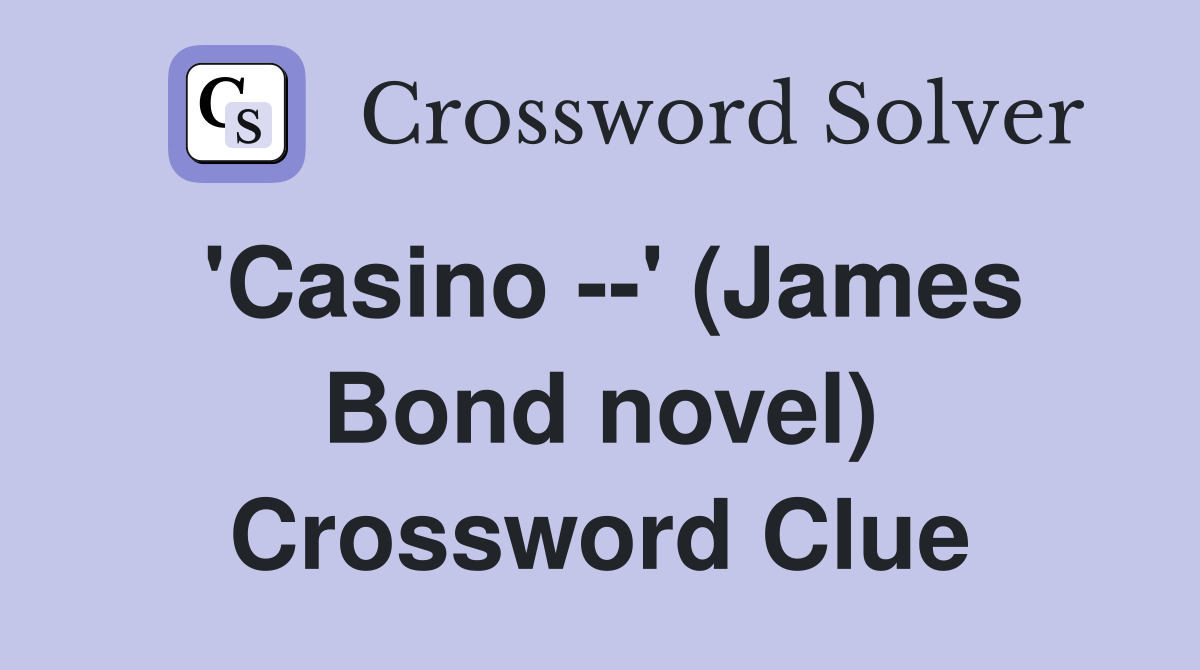'Casino --' (James Bond novel) Crossword Clue