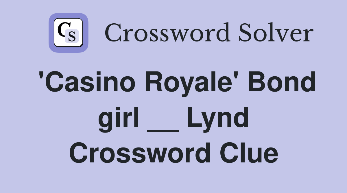 'Casino Royale' Bond girl __ Lynd Crossword Clue