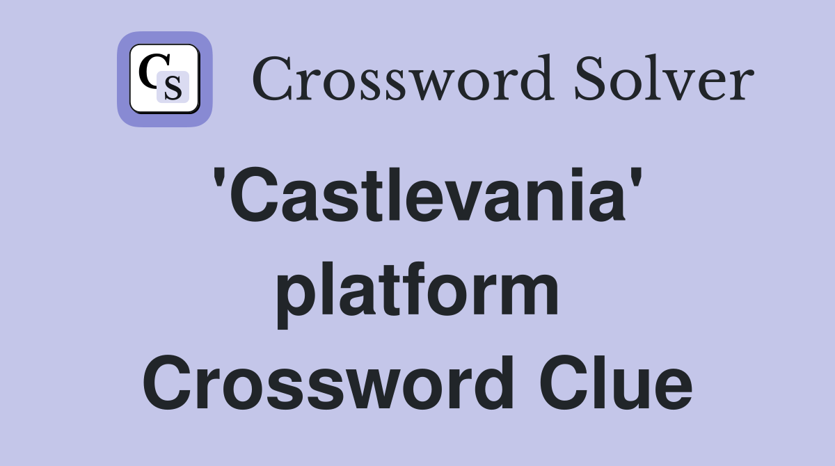 'Castlevania' platform Crossword Clue