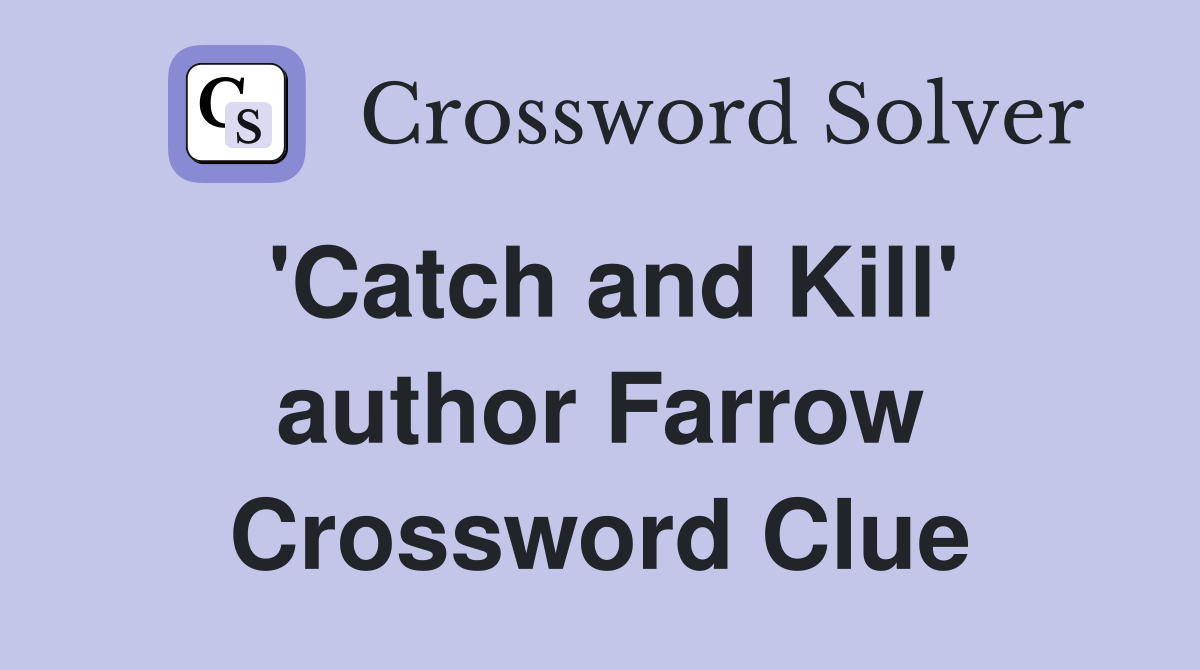 'Catch and Kill' author Farrow Crossword Clue