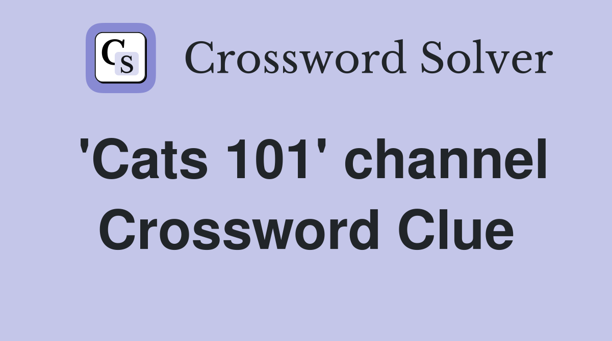 'Cats 101' channel Crossword Clue