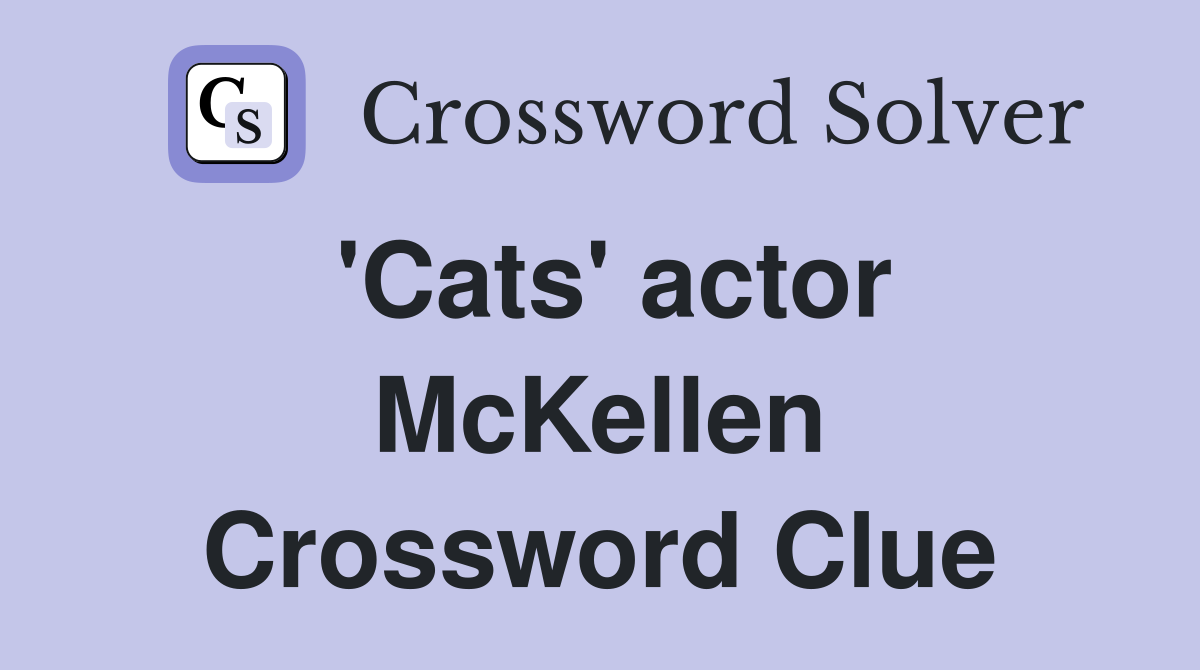 'Cats' actor McKellen Crossword Clue
