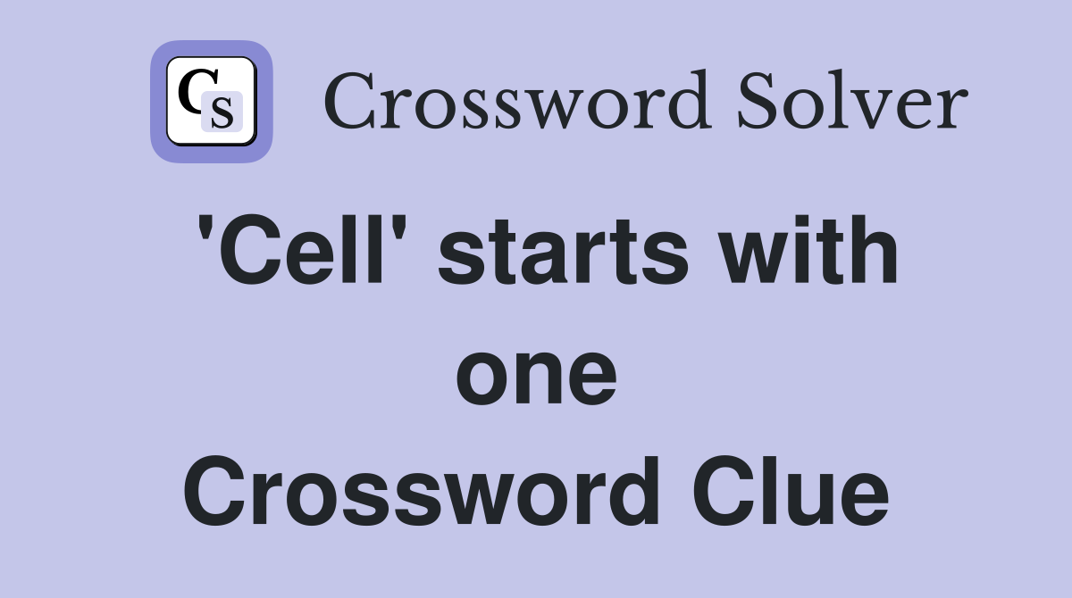'Cell' starts with one Crossword Clue