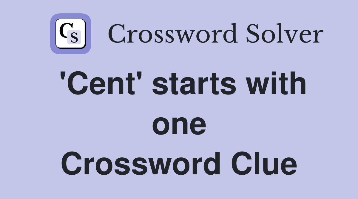 'Cent' starts with one Crossword Clue