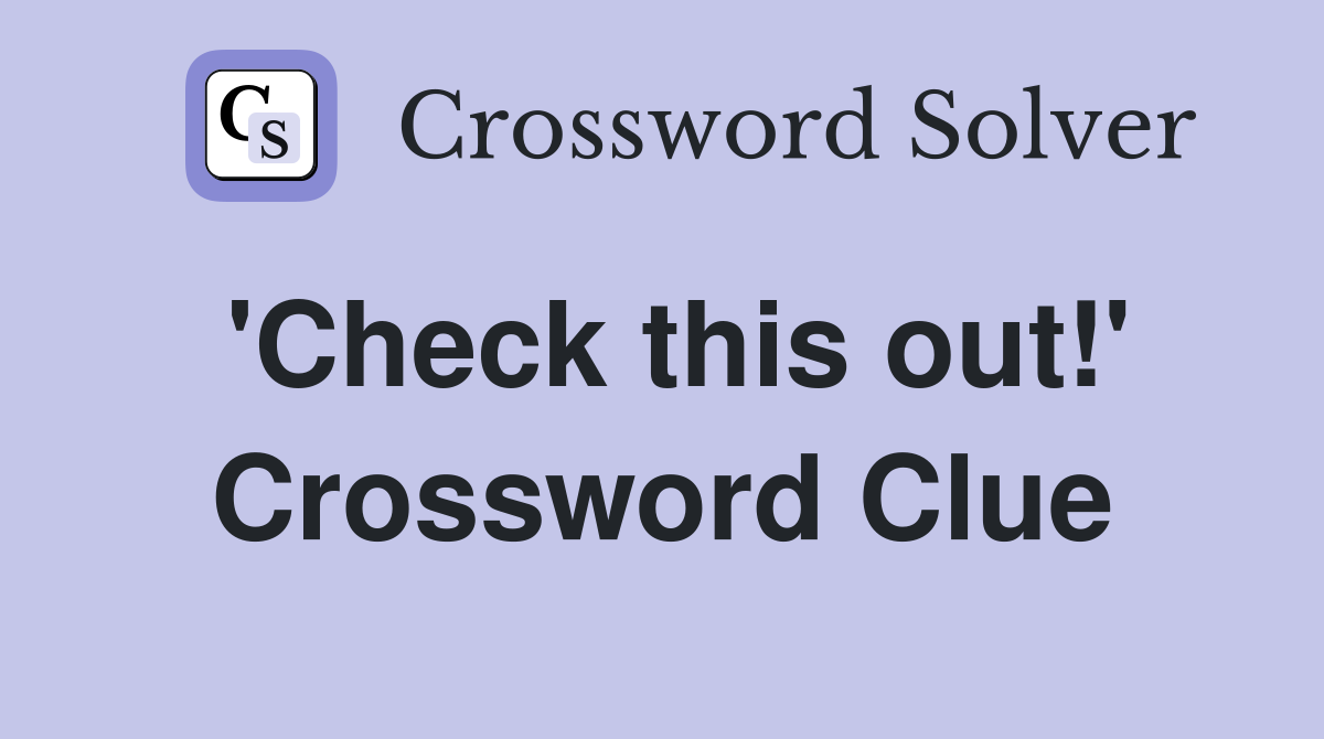 'Check this out!' Crossword Clue