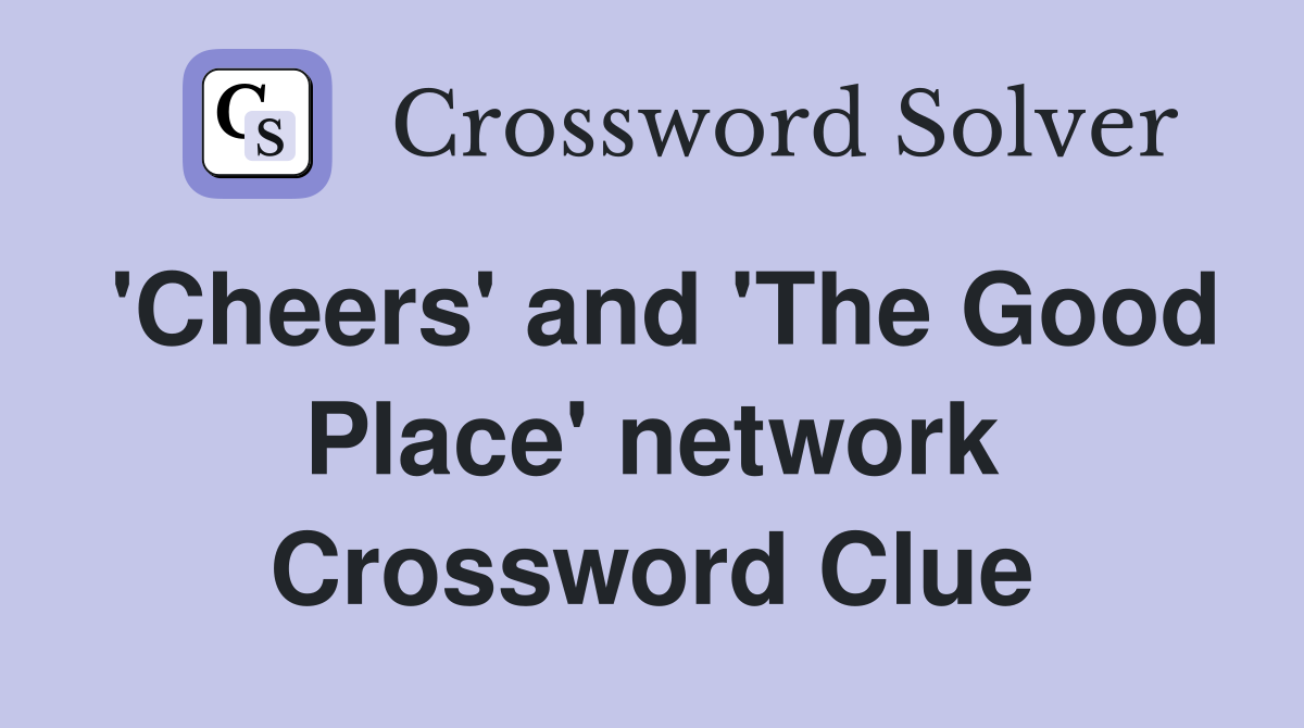 'Cheers' and 'The Good Place' network Crossword Clue
