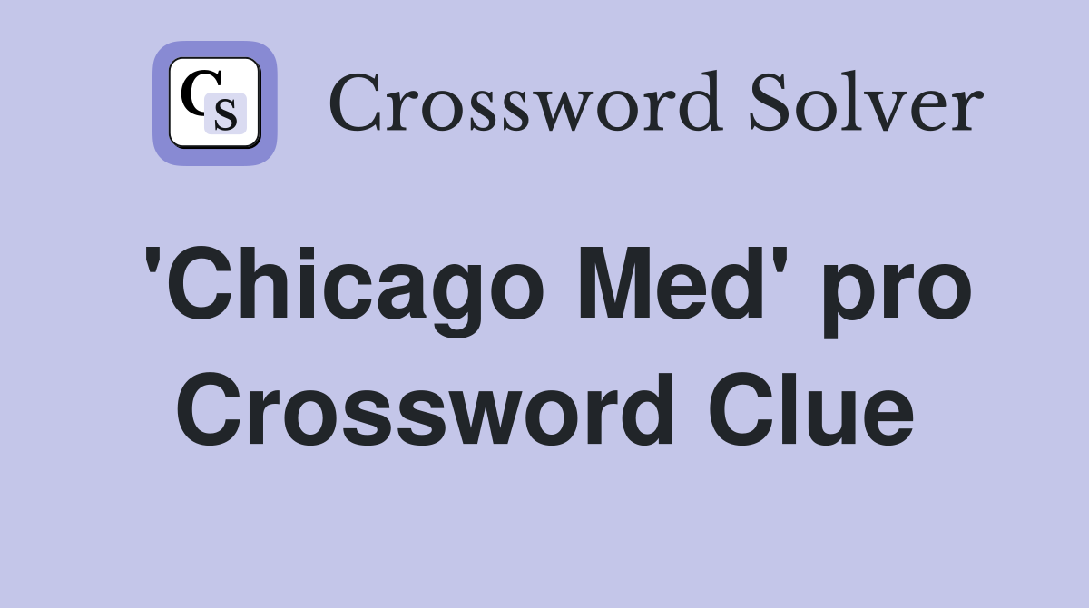 'Chicago Med' pro Crossword Clue