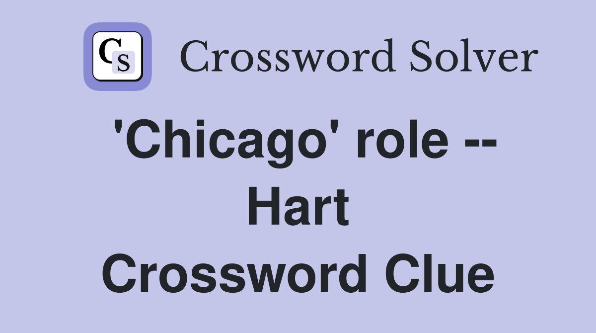 'Chicago' role -- Hart Crossword Clue