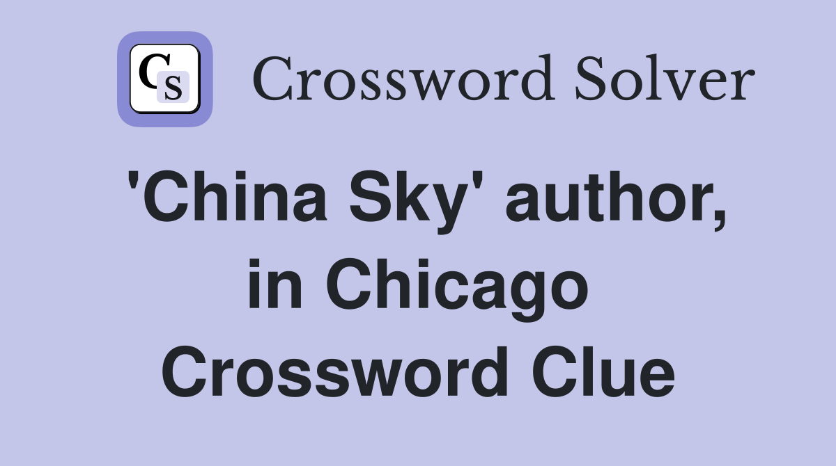 'China Sky' author, in Chicago Crossword Clue