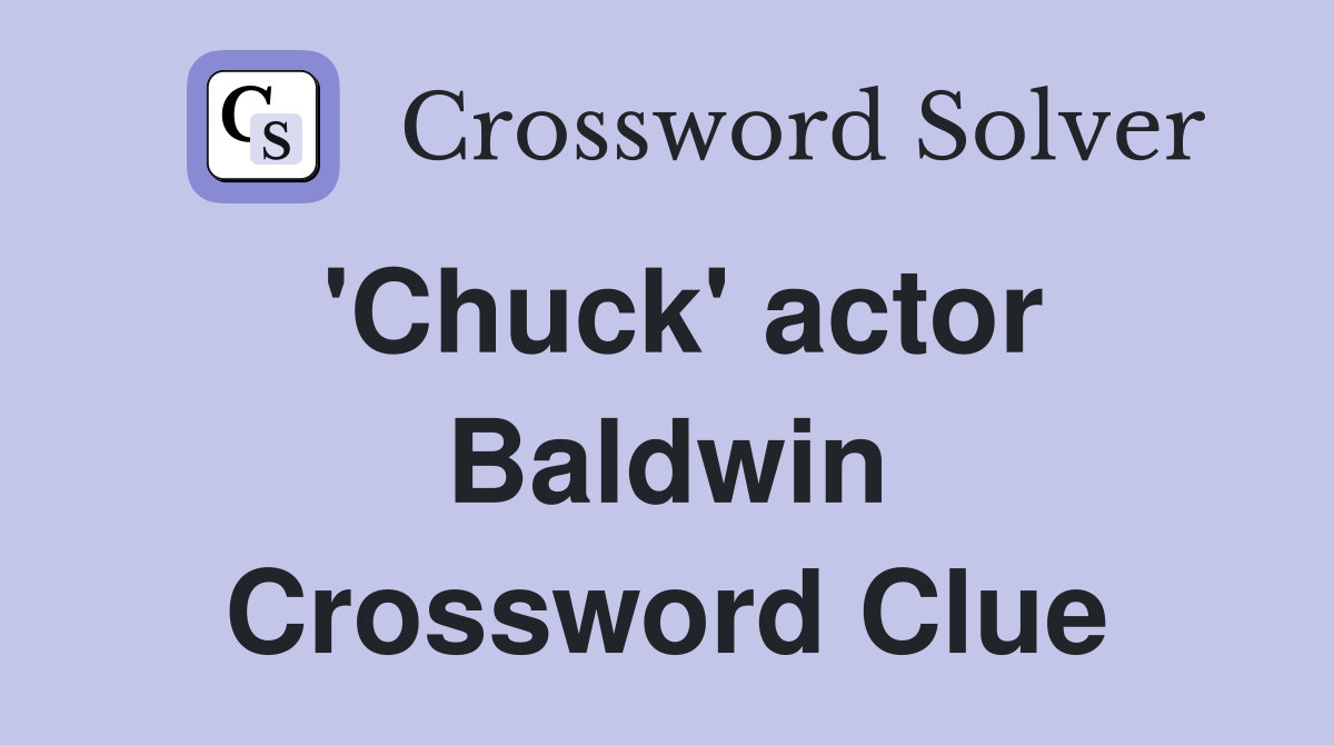 'Chuck' actor Baldwin Crossword Clue