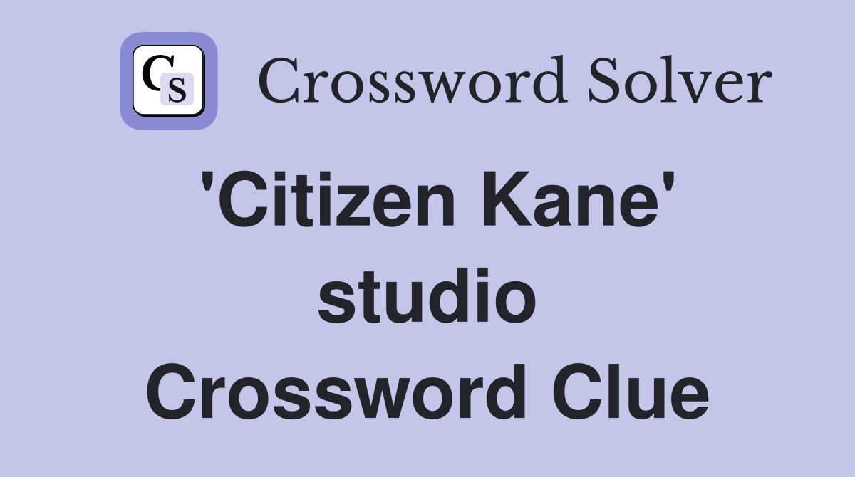 'Citizen Kane' studio Crossword Clue