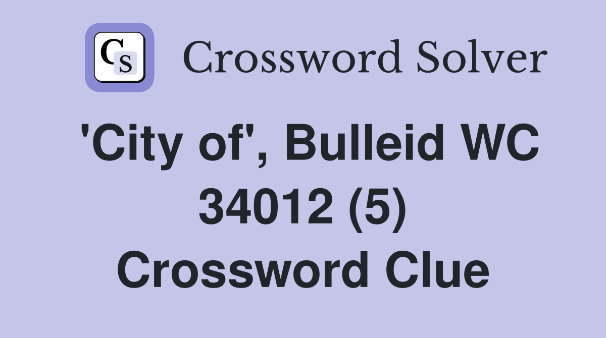 'City of', Bulleid WC 34012 (5) Crossword Clue