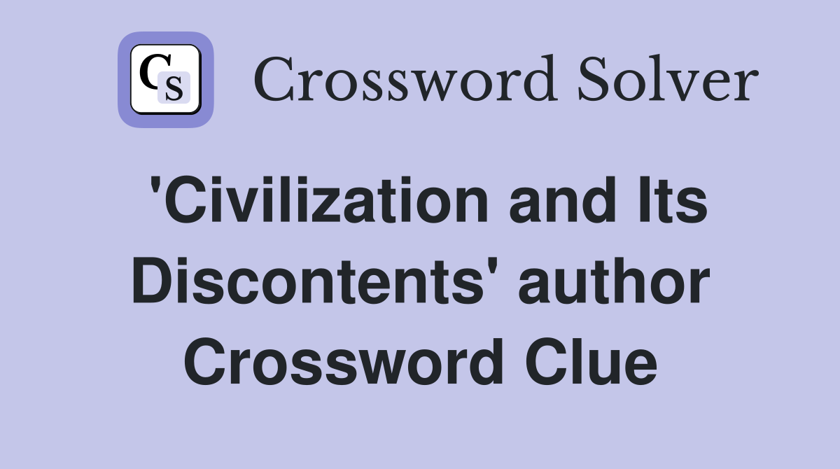 'Civilization and Its Discontents' author Crossword Clue