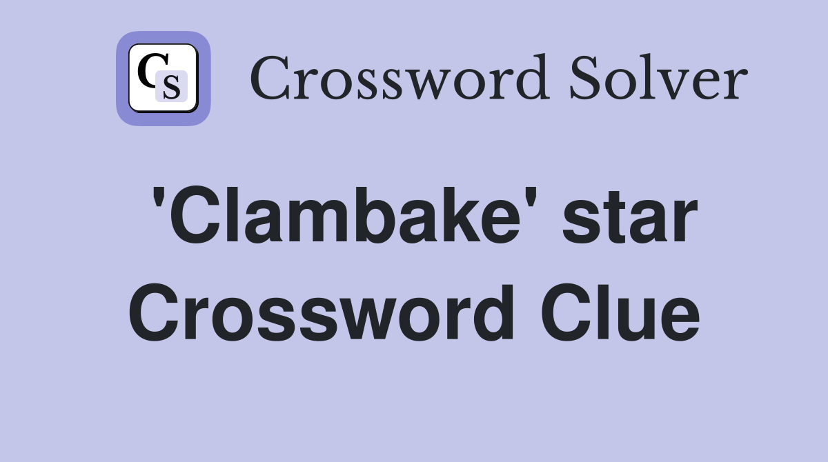 'Clambake' star Crossword Clue