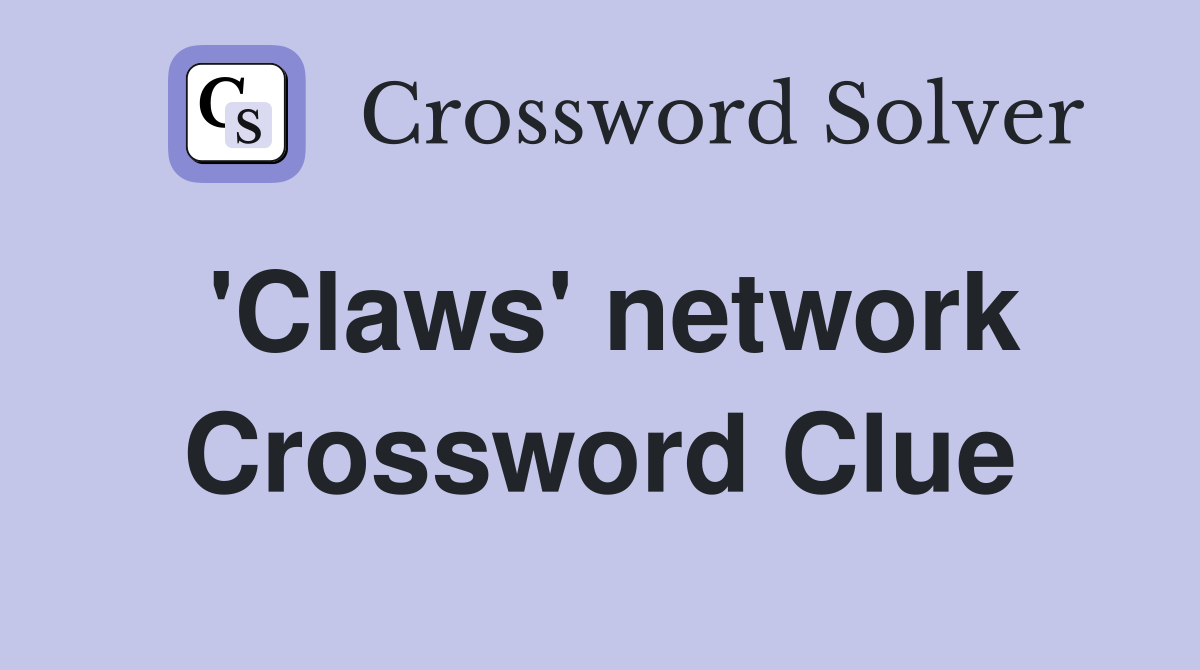 'Claws' network Crossword Clue
