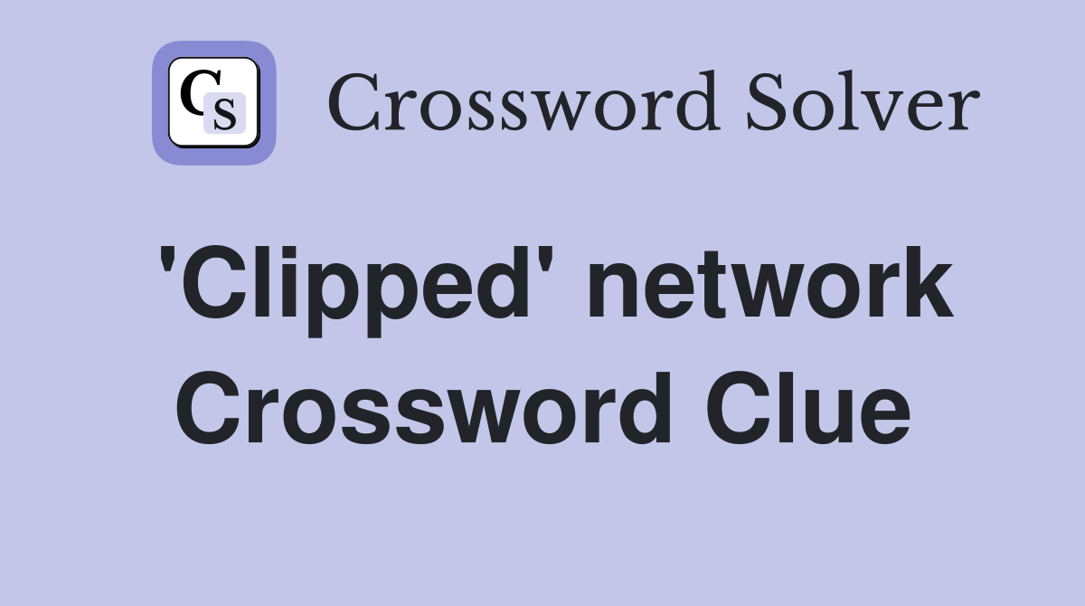 'Clipped' network Crossword Clue