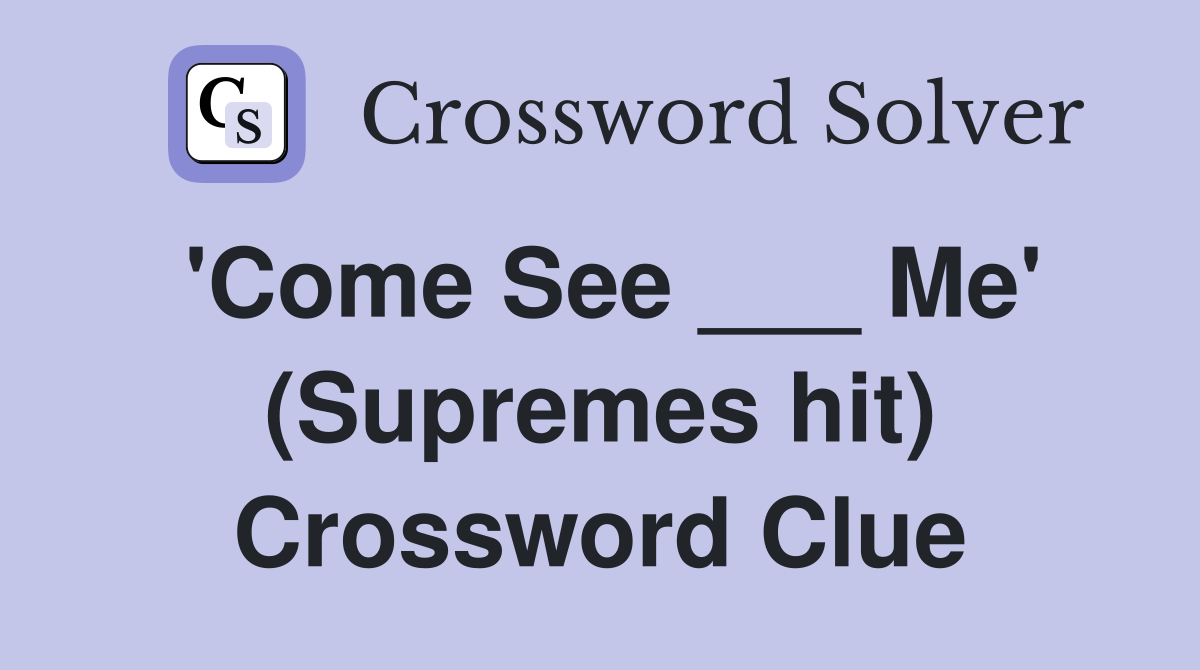 'Come See ___ Me' (Supremes hit) Crossword Clue