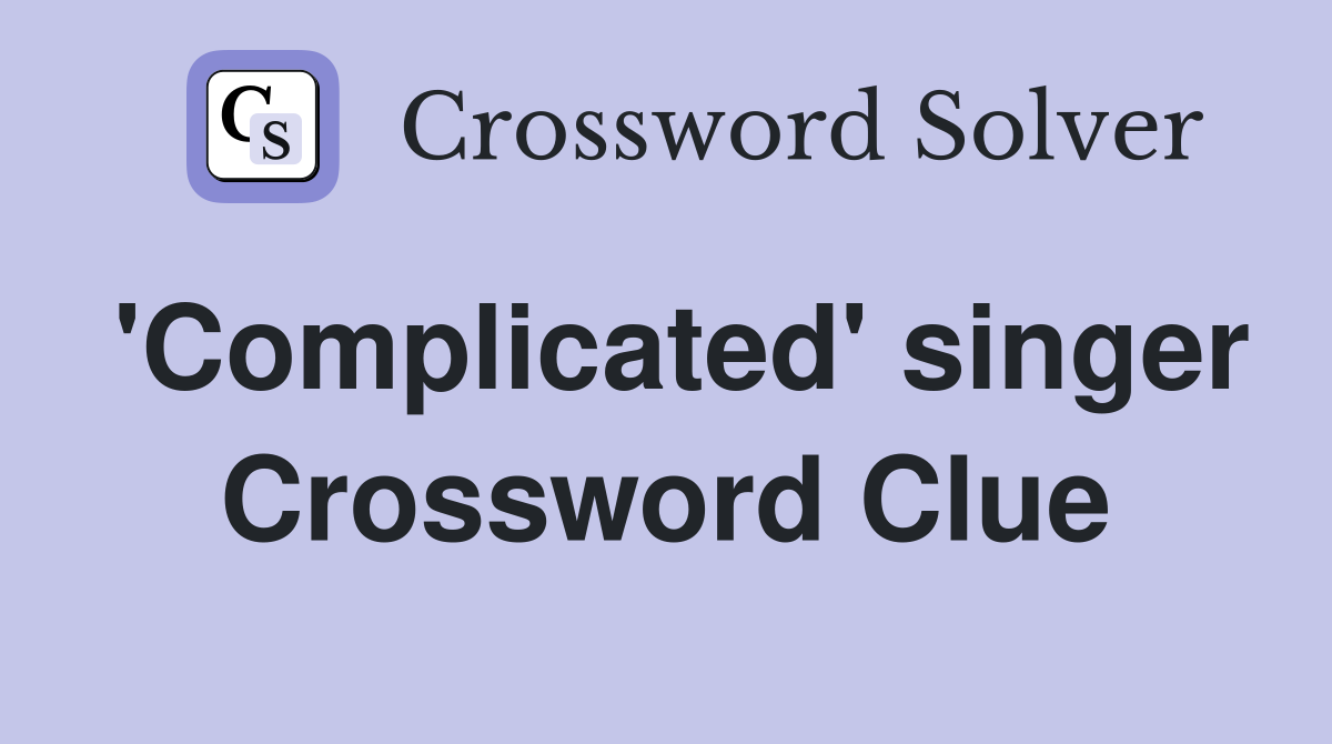 'Complicated' singer Crossword Clue