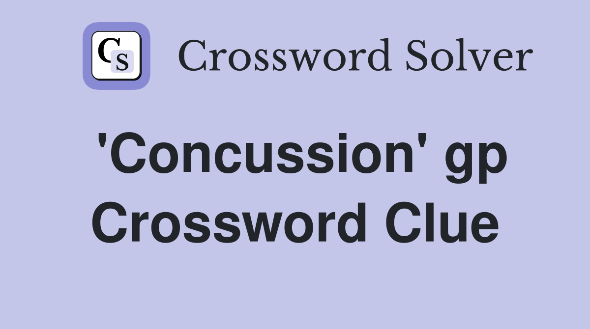 'Concussion' gp Crossword Clue