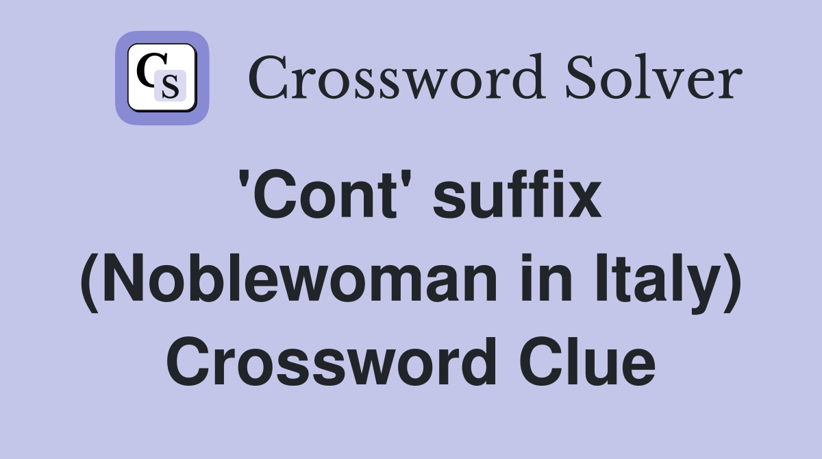 'Cont' suffix (Noblewoman in Italy) Crossword Clue