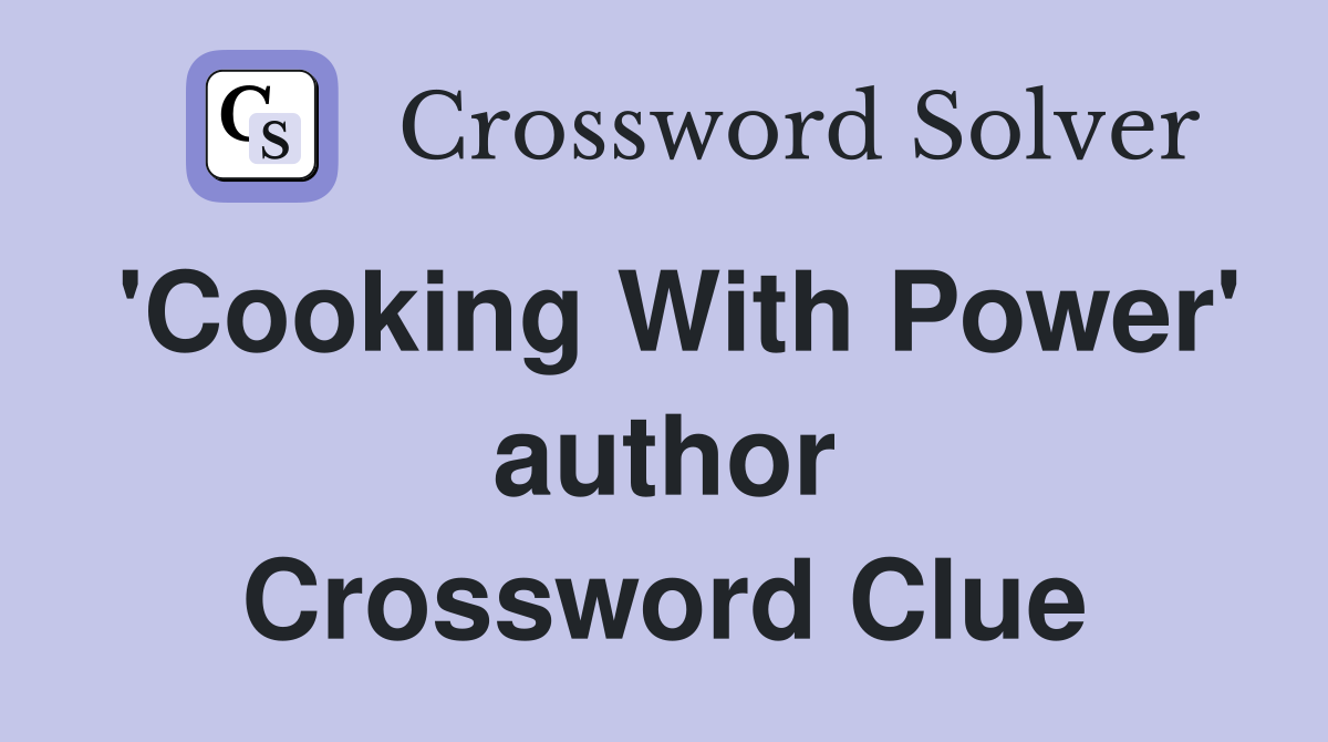 'Cooking With Power' author Crossword Clue