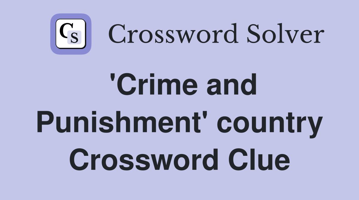 'Crime and Punishment' country Crossword Clue