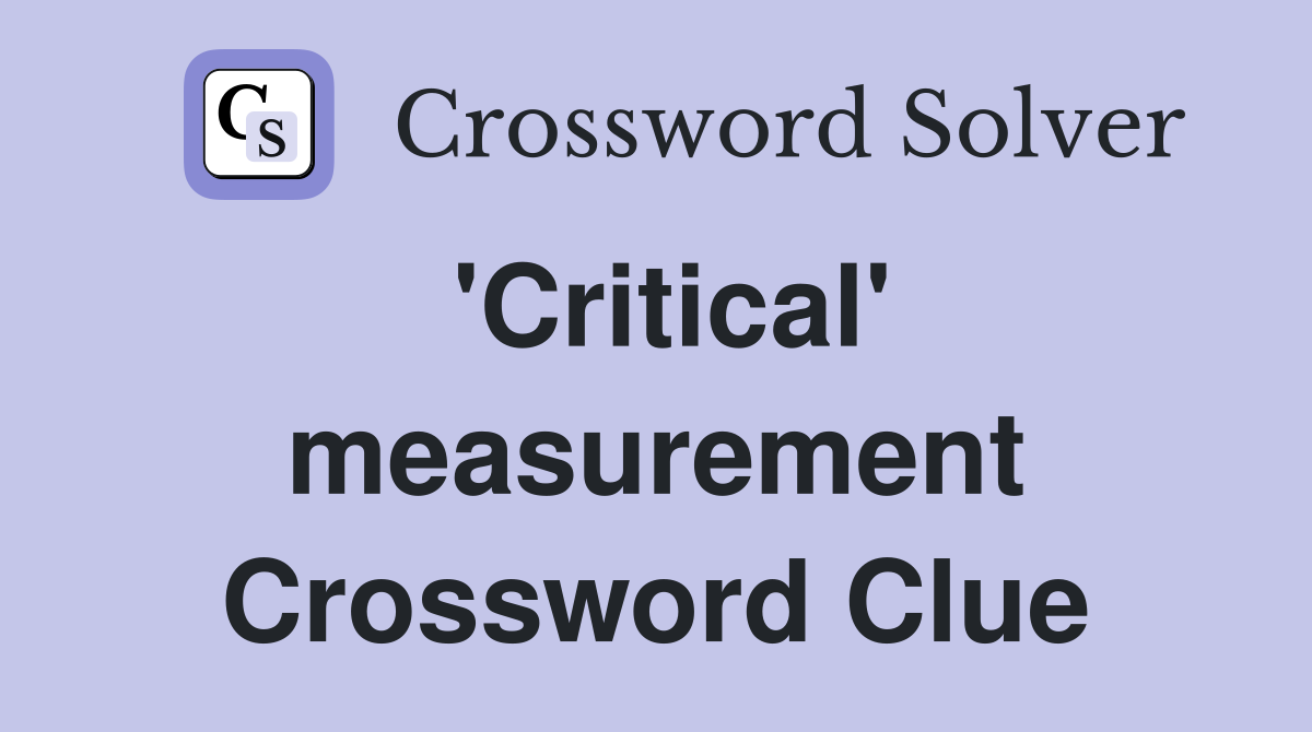 'Critical' measurement Crossword Clue