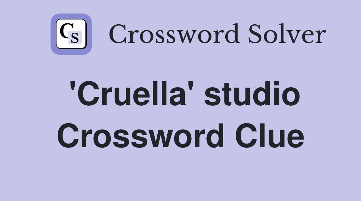 'Cruella' studio Crossword Clue