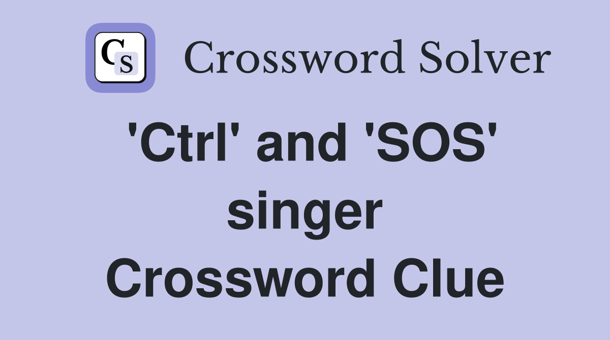 'Ctrl' and 'SOS' singer Crossword Clue
