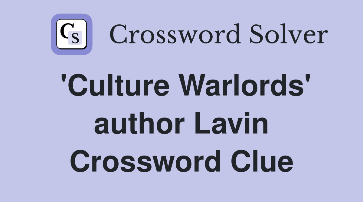 'Culture Warlords' author Lavin Crossword Clue