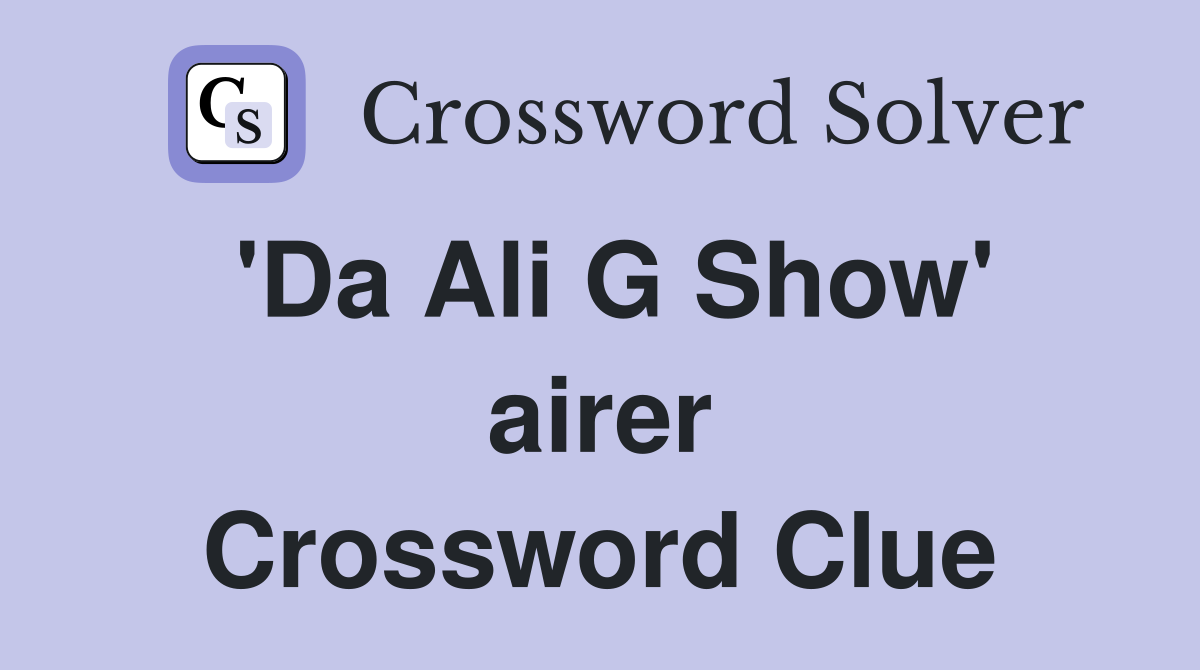'Da Ali G Show' airer Crossword Clue