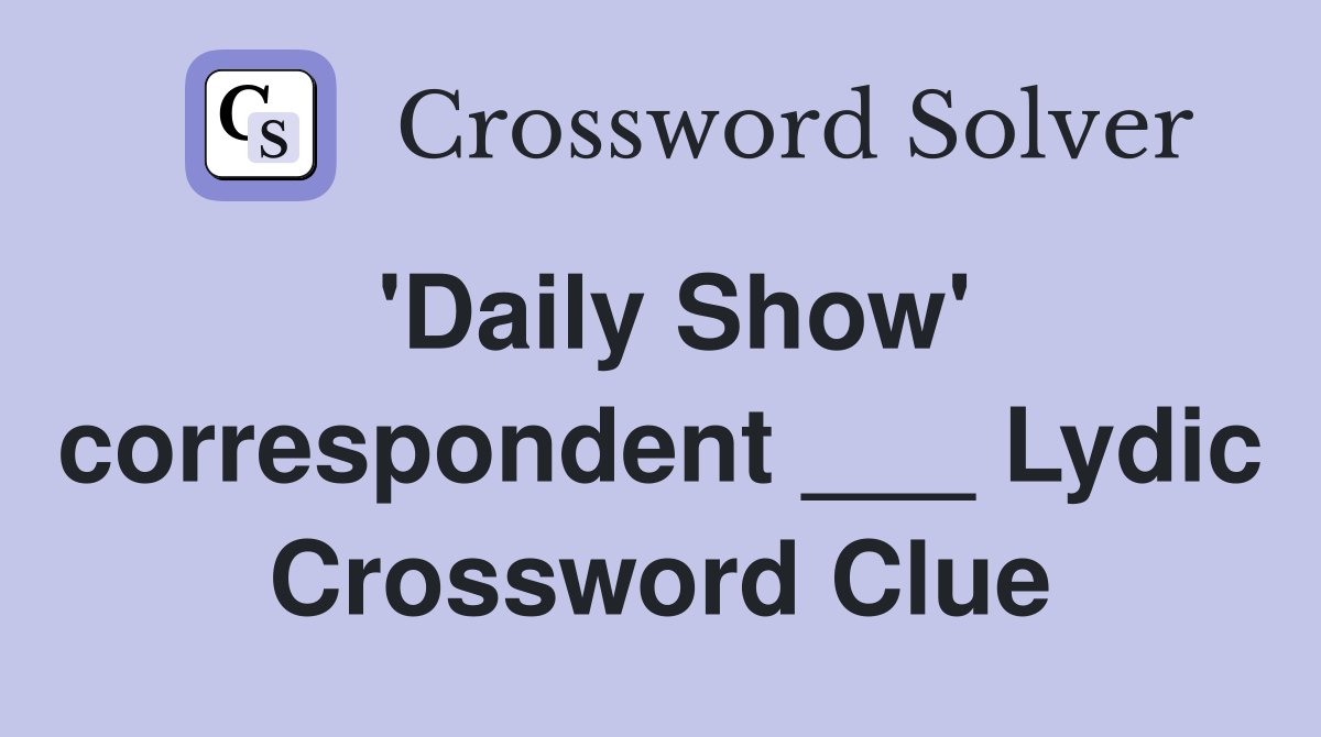 'Daily Show' correspondent ___ Lydic Crossword Clue