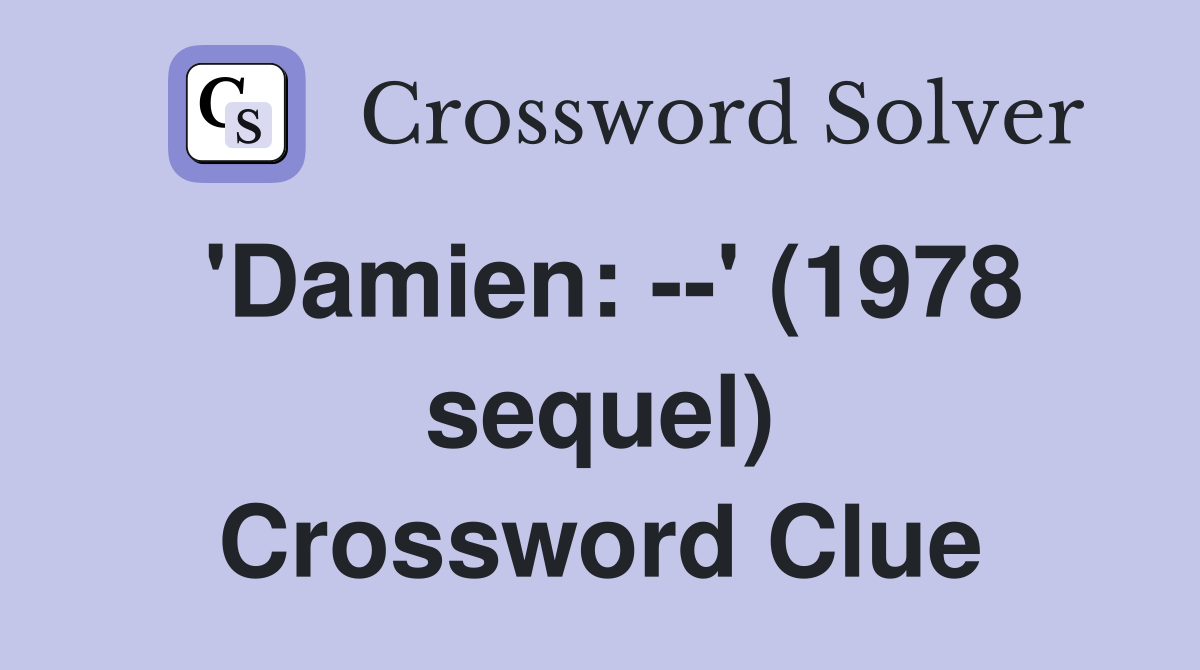 'Damien: --' (1978 sequel) Crossword Clue