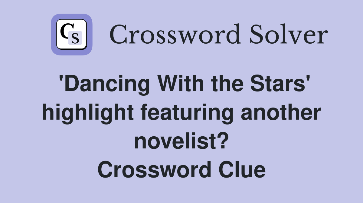 'Dancing With the Stars' highlight featuring another novelist? Crossword Clue
