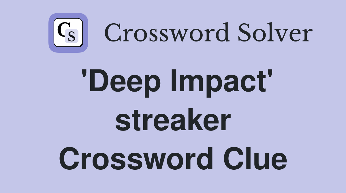 'Deep Impact' streaker Crossword Clue