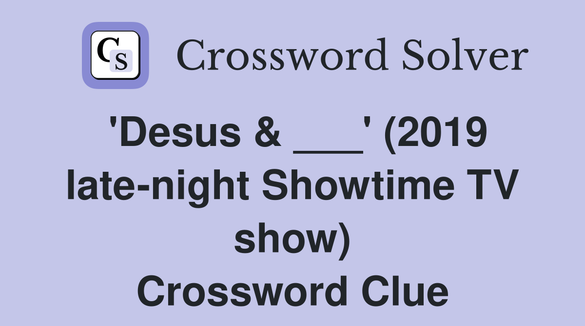 'Desus & ___' (2019 late-night Showtime TV show) Crossword Clue