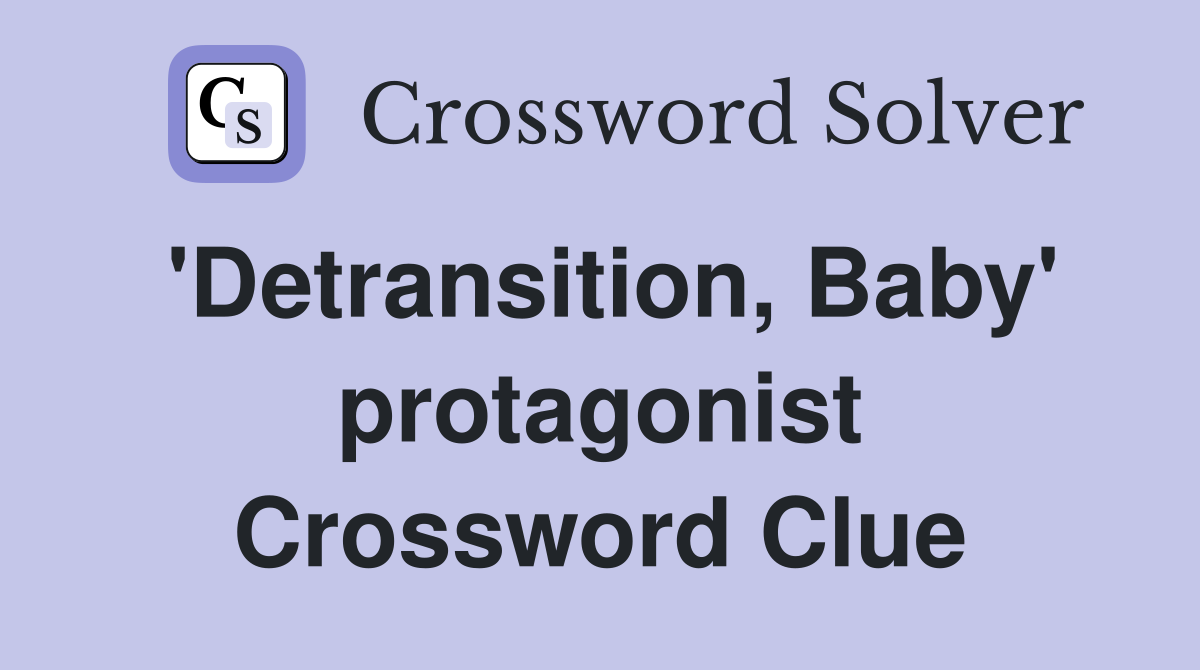 'Detransition, Baby' protagonist Crossword Clue
