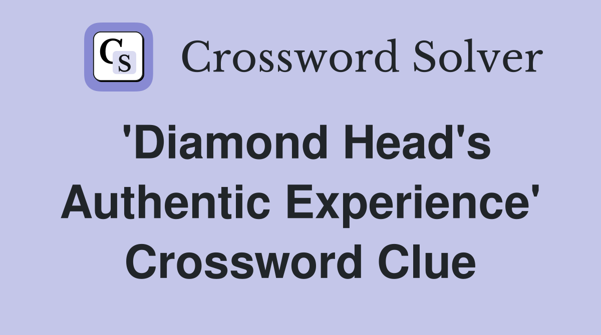 'Diamond Head's Authentic Experience' Crossword Clue