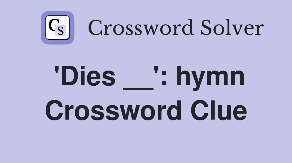 'Dies __': hymn Crossword Clue