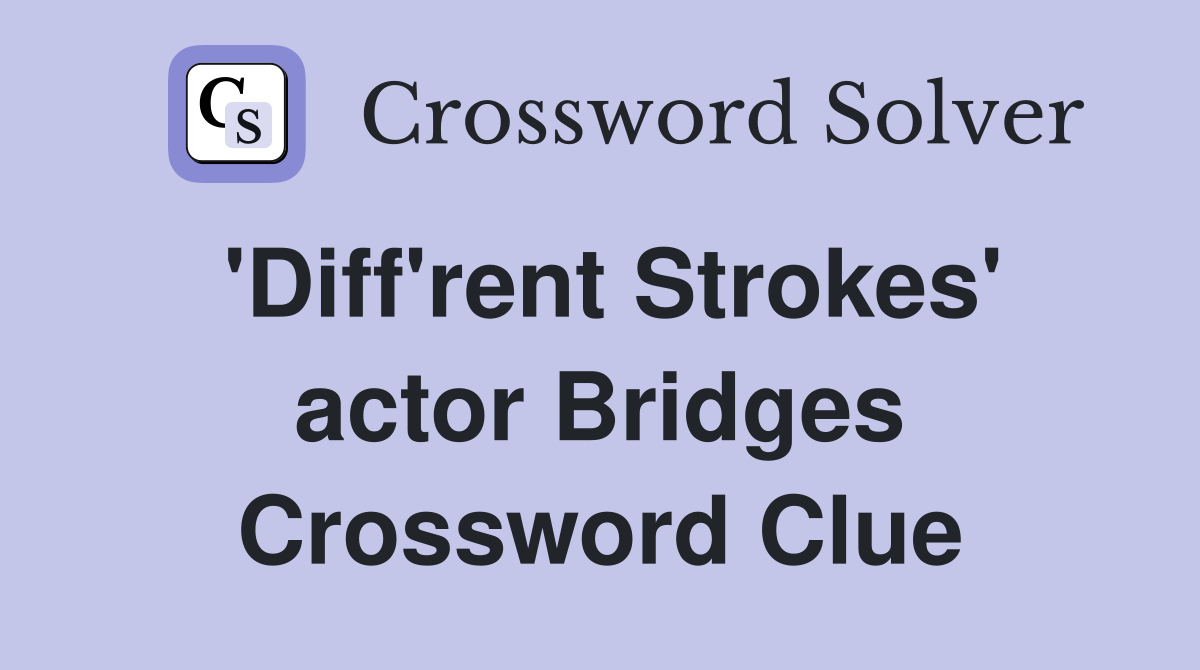 'Diff'rent Strokes' actor Bridges Crossword Clue