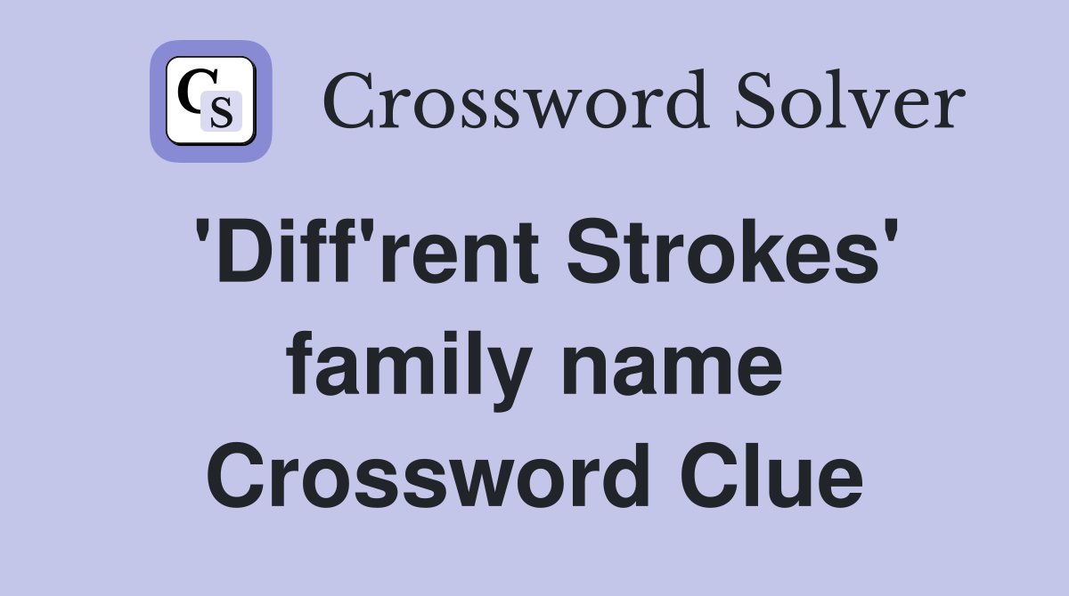 'Diff'rent Strokes' family name Crossword Clue