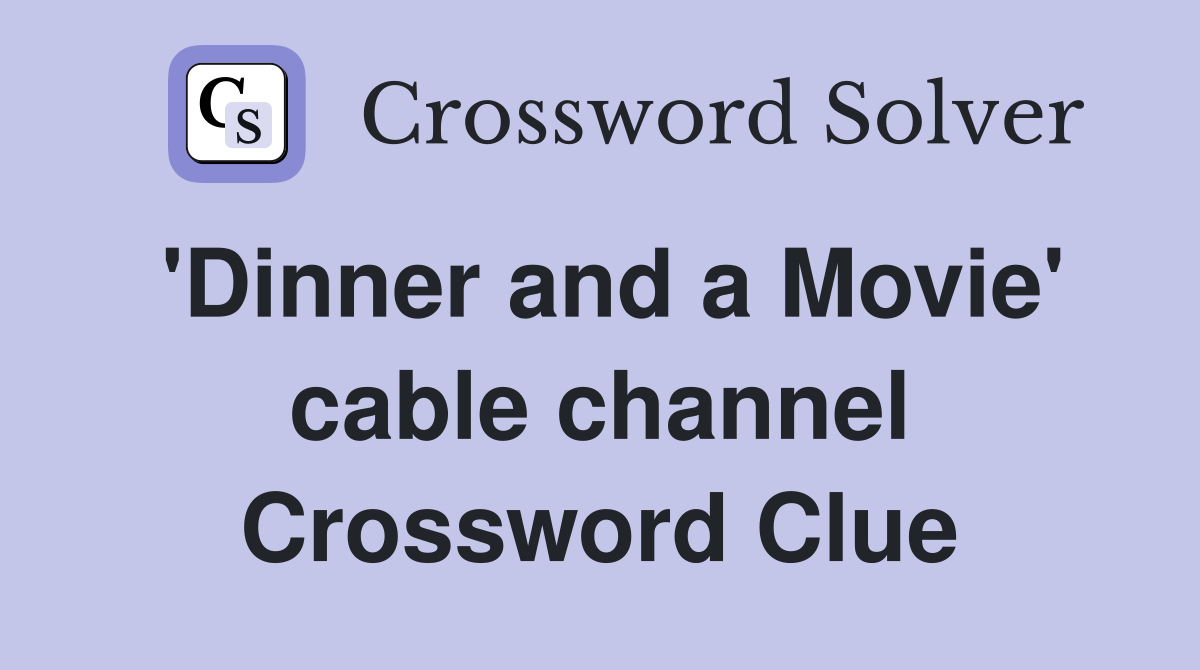 'Dinner and a Movie' cable channel Crossword Clue