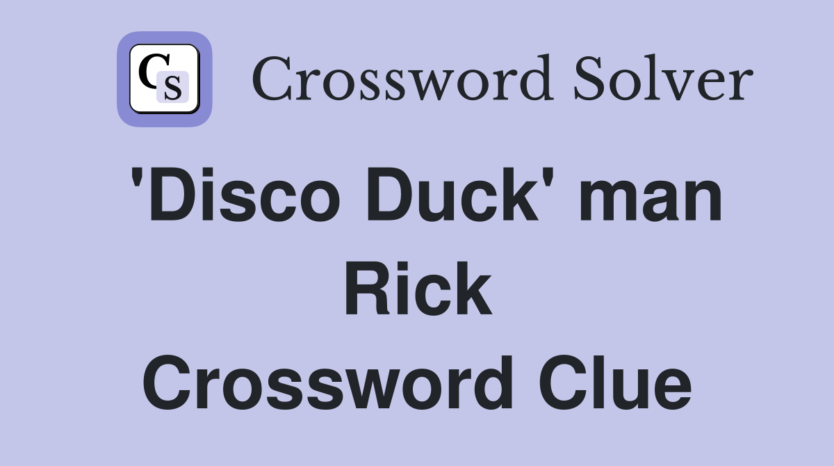 'Disco Duck' man Rick Crossword Clue