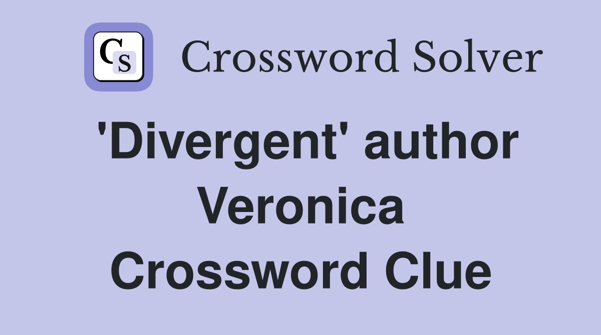 'Divergent' author Veronica Crossword Clue